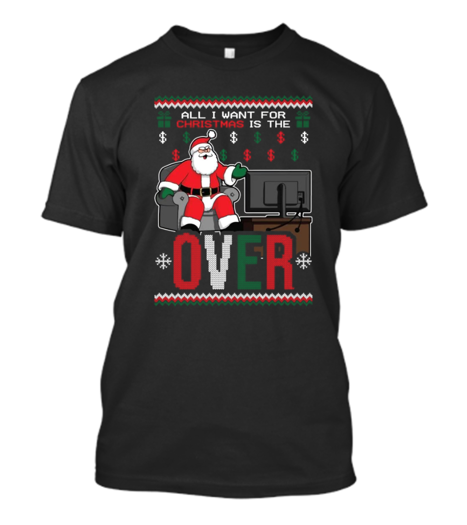 All I Want For Christmas Is The Over Santa T-Shirt
