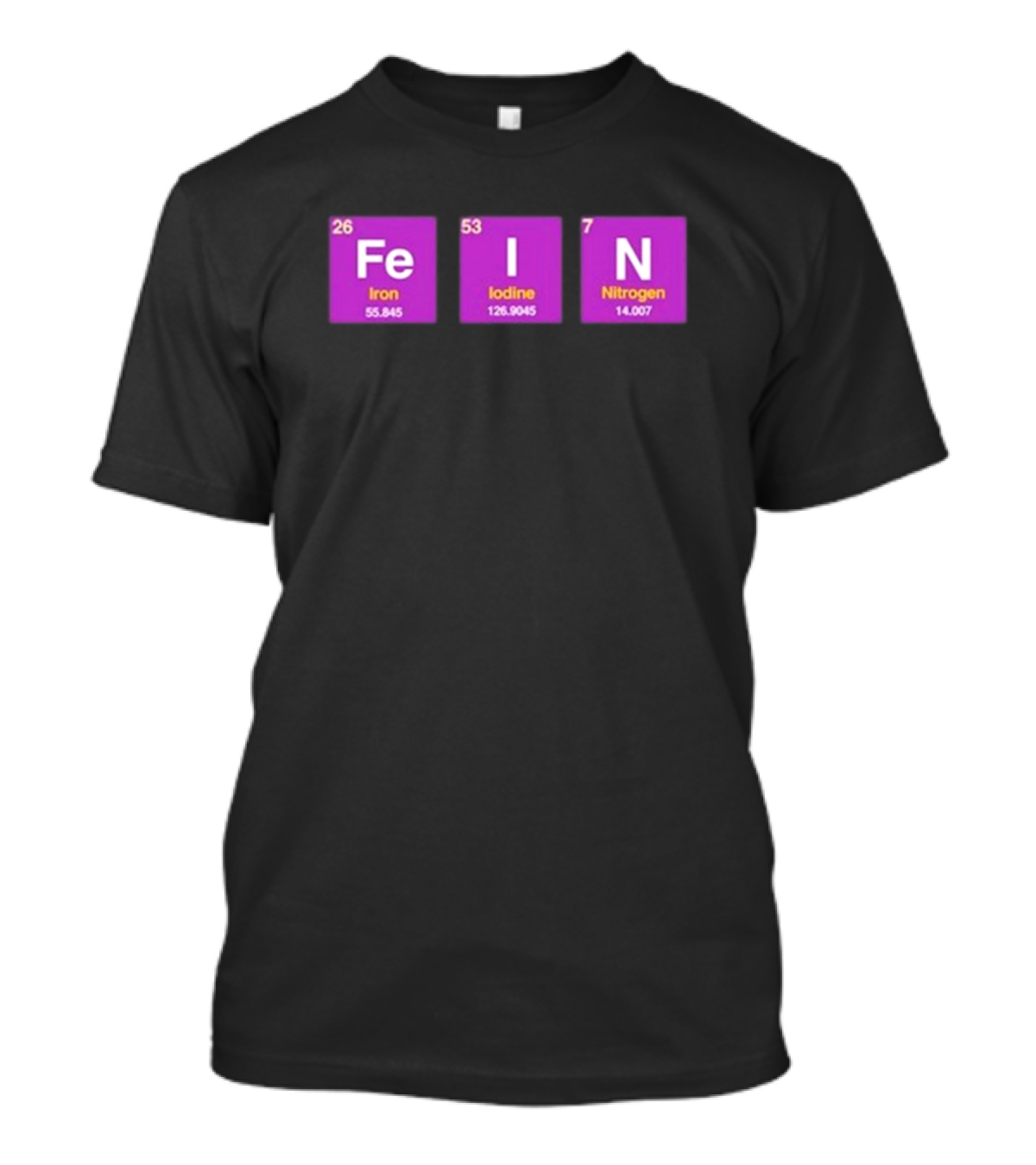 Funny Ahh FEIN Elements Iron Iodine Nitrogen Chemistry Blocks T-Shirt