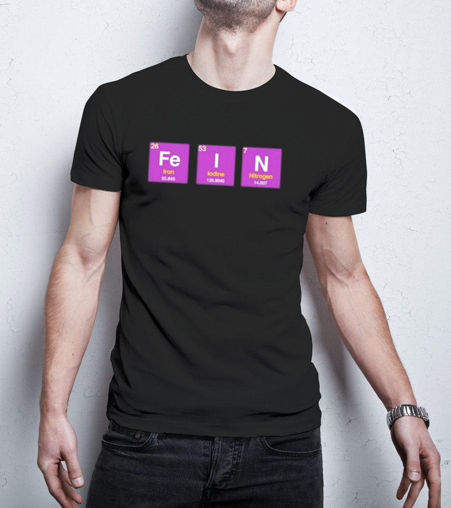 Funny Ahh FEIN Elements Iron Iodine Nitrogen Chemistry Blocks T-Shirt