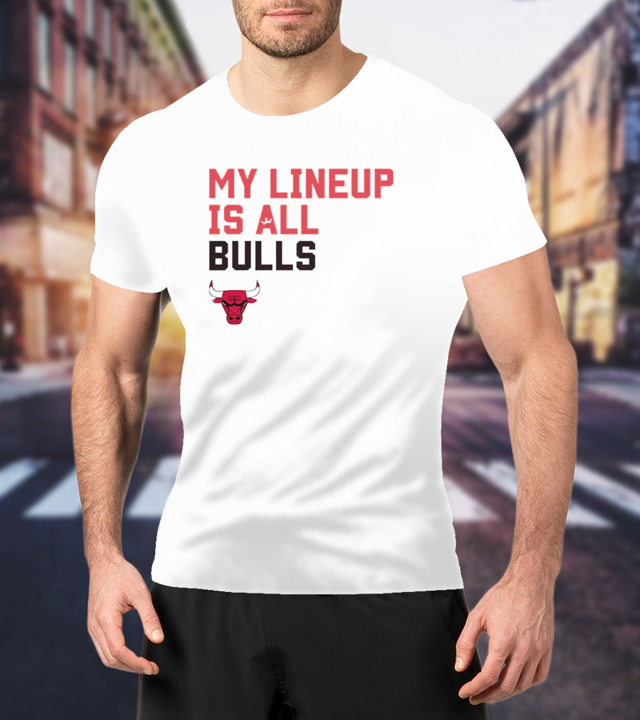 Chicago Bulls NBA My Lineup Is All Bulls Sportiqe Comfy Basketball T-Shirt