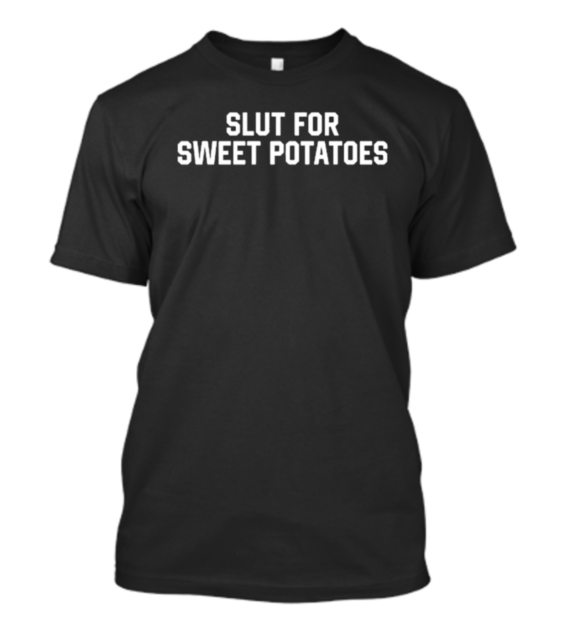 Slut For Sweet Potatoes Middle Class Fancy T-Shirt