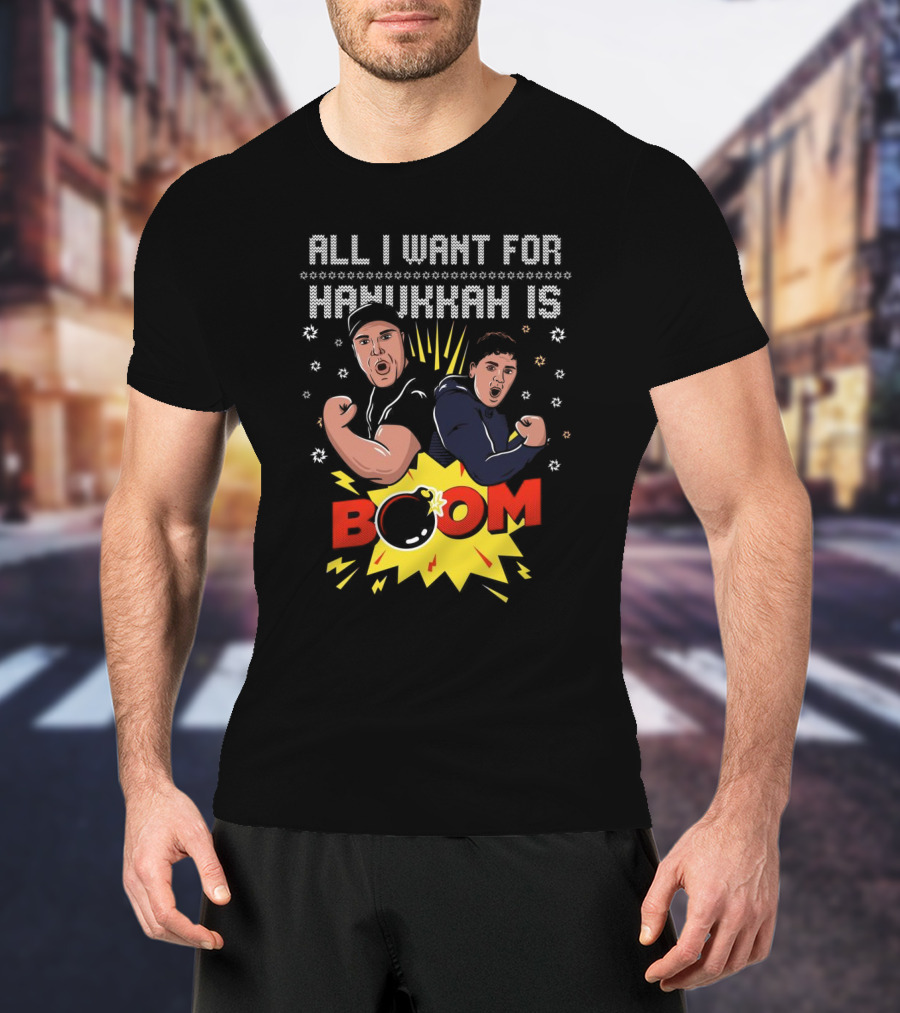All I Want For Hanukkah Is BOOM Holiday Sweater T-Shirt