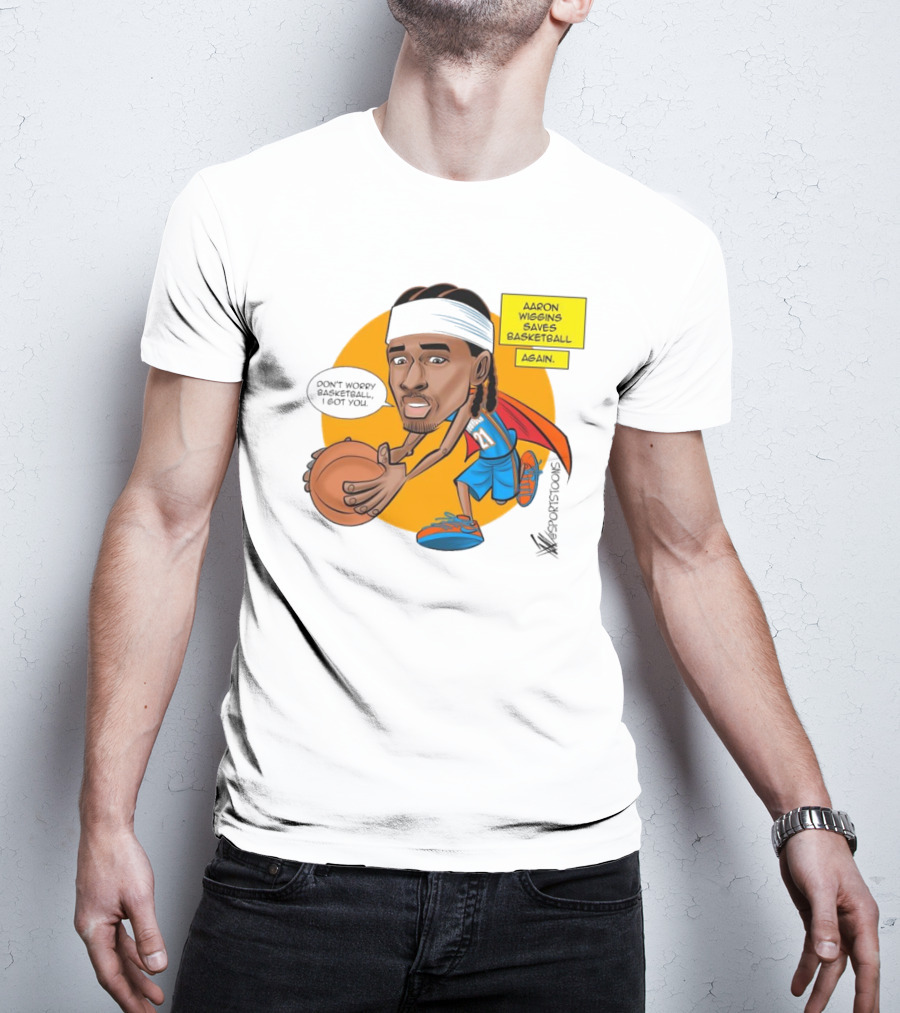 Don’t Worry Basketball I Got You Aaron Wiggins Saves Basketball Again Oklahoma City Thunder NBA Cartoon T-Shirt