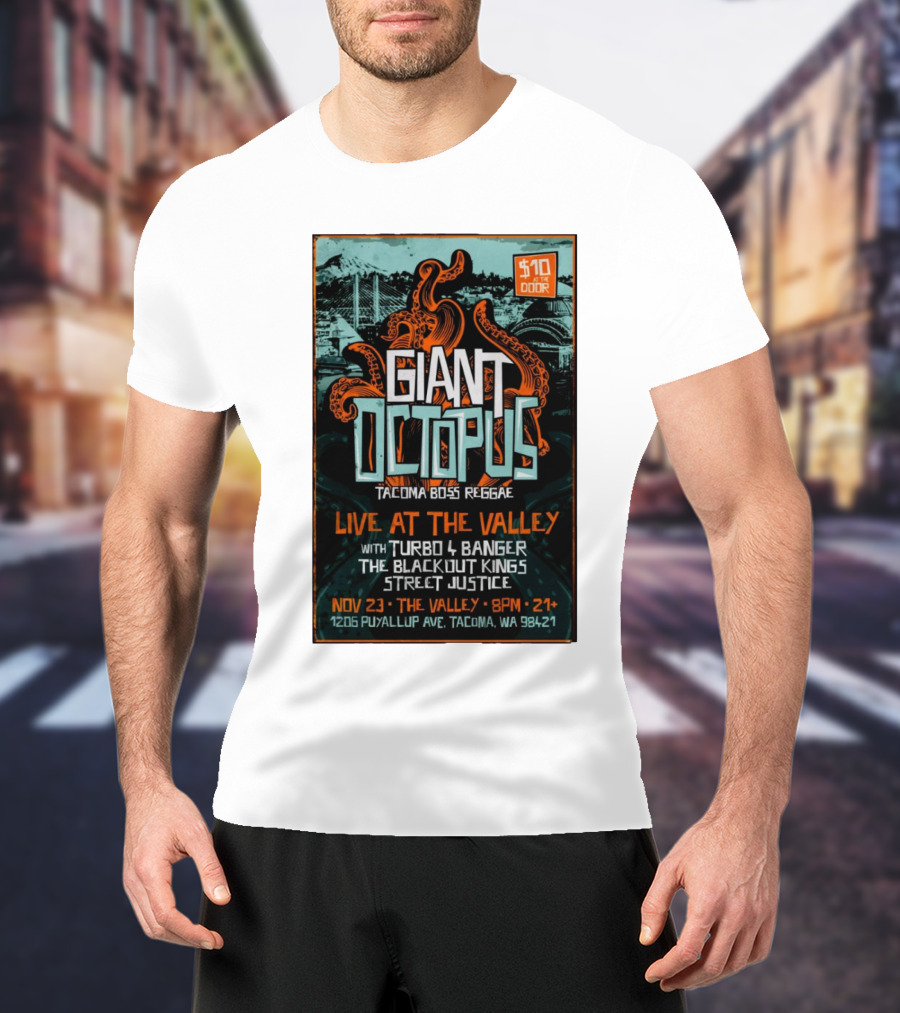 Giant Octopus Tacoma Boss Reggae Live At The Valley Nov 23 With Turbo 4 Banger The Blackout Kings Street Justice T-Shirt
