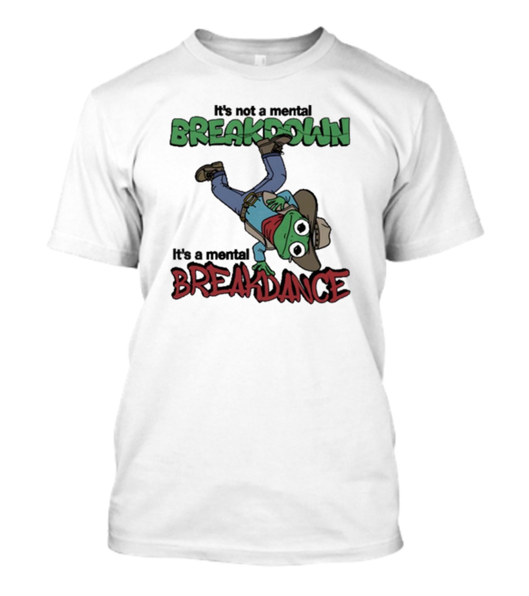 It’s Not A Mental Breakdown It’s A Mental Breakdance Dancing Frog In Cowboy Hat And Boots T-Shirt