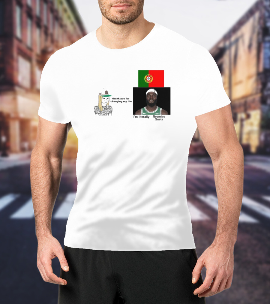 Thank You For Changing My Life I’m Literally Neemias Queta Portugal Flag Boston Celtics NBA T-Shirt