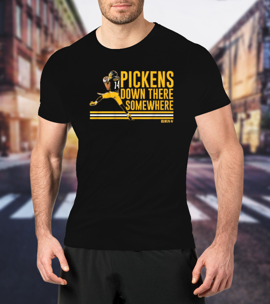 Pickens Down There Somewhere Pittsburgh Steelers NFL Football T-Shirt