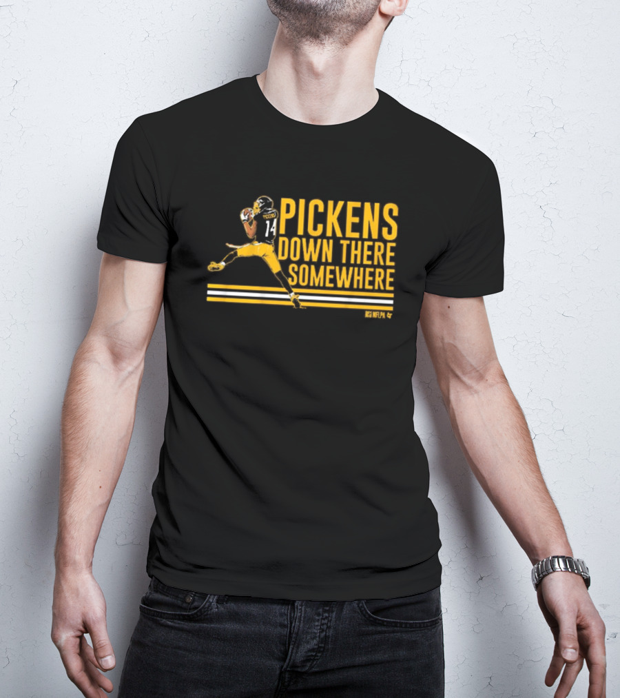 Pickens Down There Somewhere Pittsburgh Steelers NFL Football T-Shirt