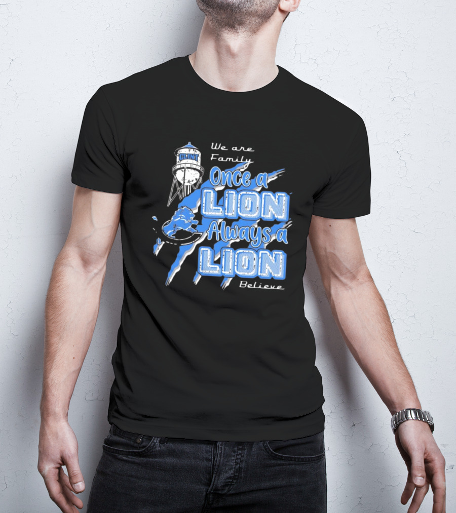 We Are Family Once A Lion Always A Lion Believe Detroit Lions T-Shirt