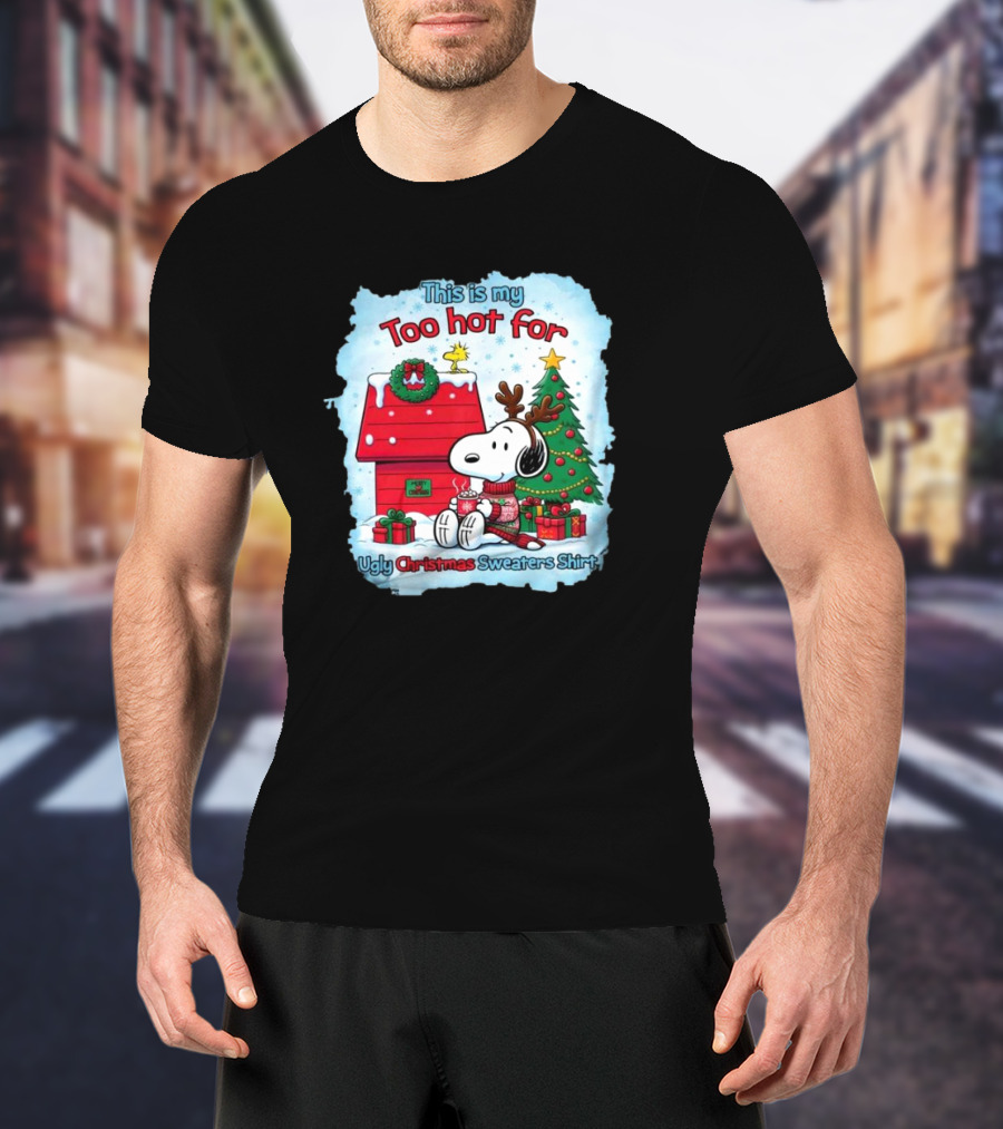 This Is My Too Hot For Ugly Christmas Sweaters Shirt Snoopy By Christmas Tree T-Shirt