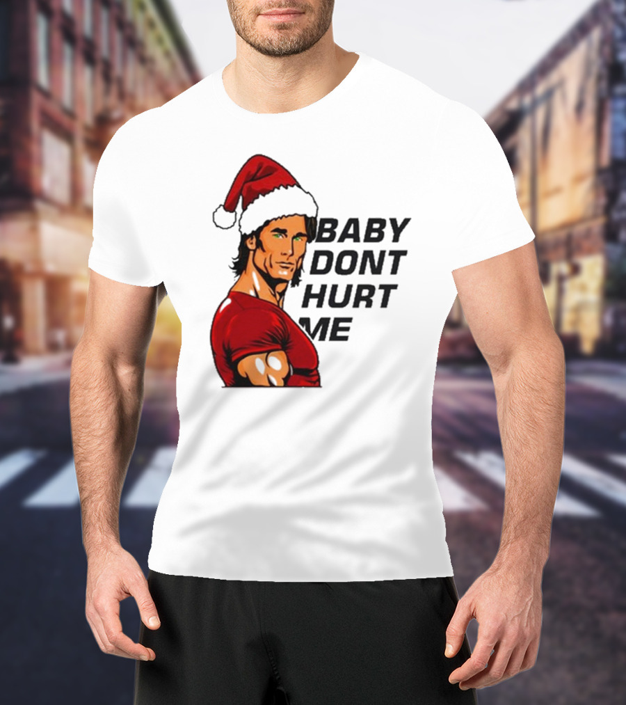 Mike O’Hearn Santa Baby Don't Hurt Me Christmas T-Shirt
