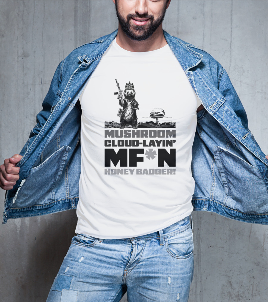 Mushroom Cloud-Layin' MF*N Honey Badger American Trigger Pullers T-Shirt