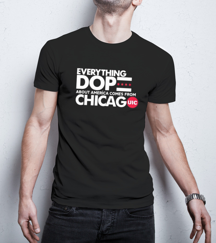 Shermann Dilla Thomas Everything Dope About America Comes From Chicago UIC T-Shirt