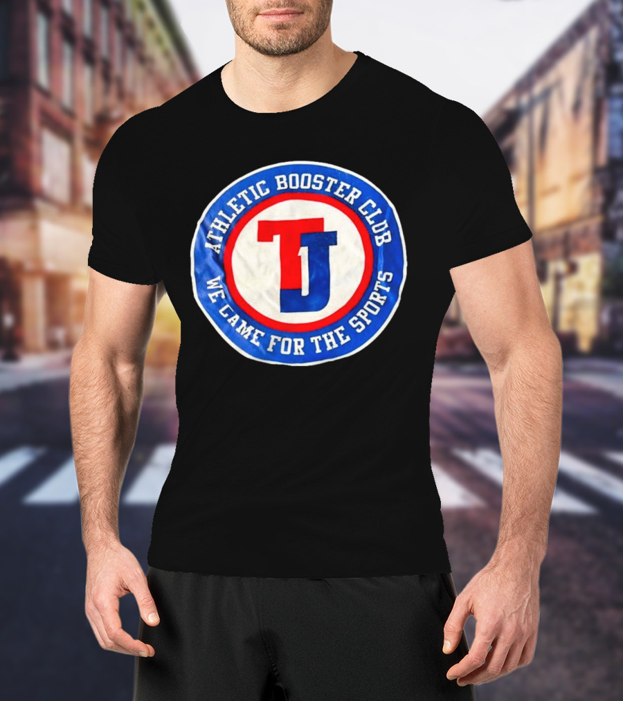TJ Athletic Booster Club We Came For The Sports Circle T-Shirt