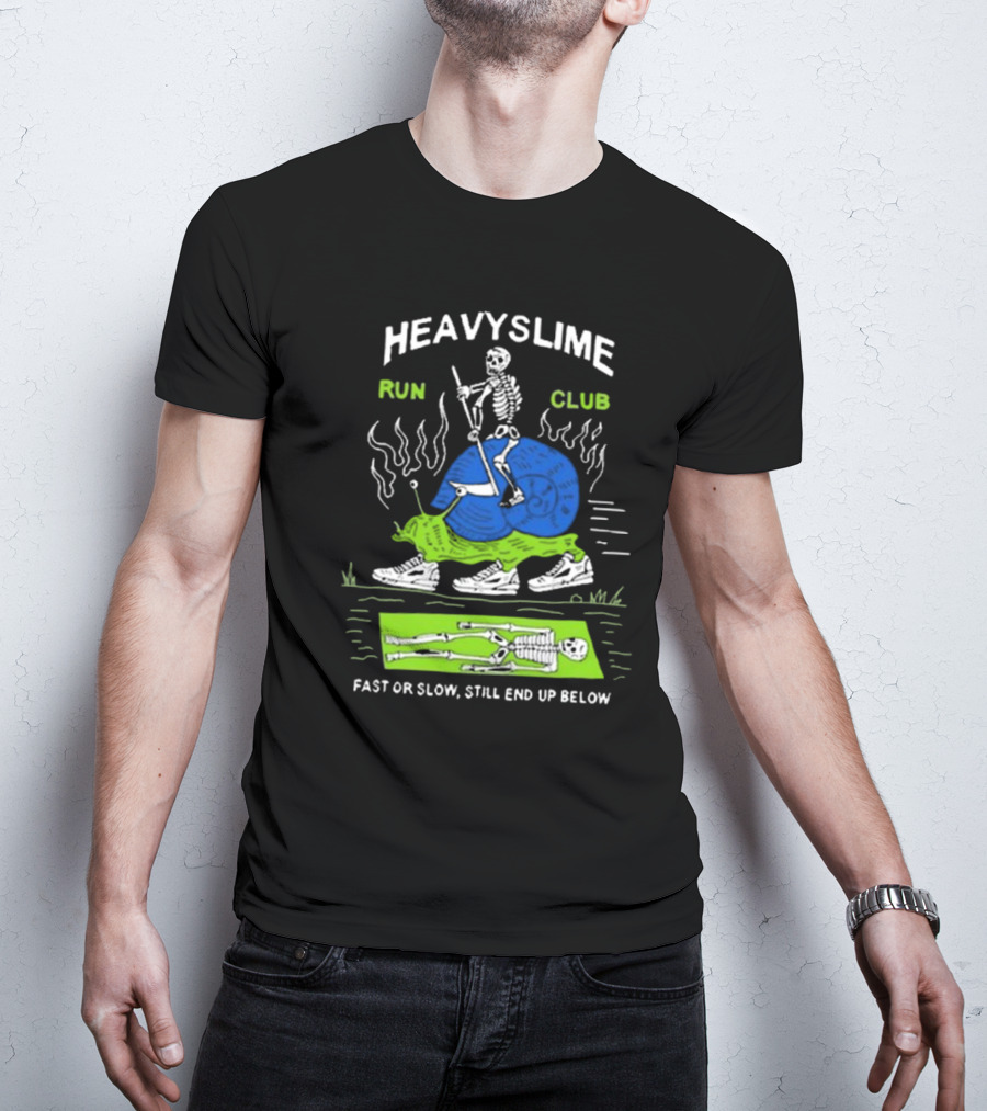 HEAVYSLIME Run Club Fast Or Slow Still End Up Below Skeleton Snail Racer T-Shirt