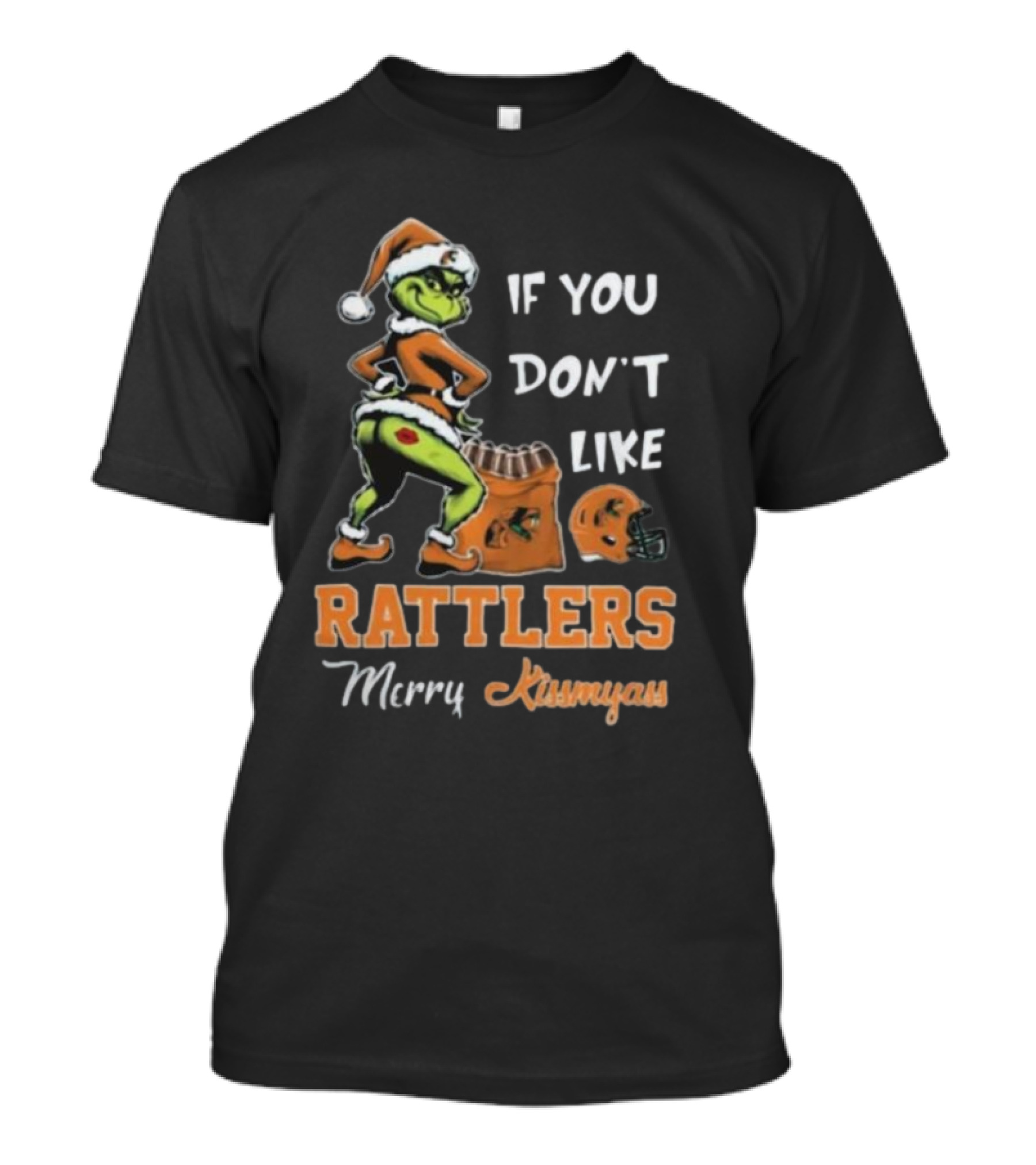 Grinch Santa If You Don't Like Rattlers Merry Kissmyass T-Shirt