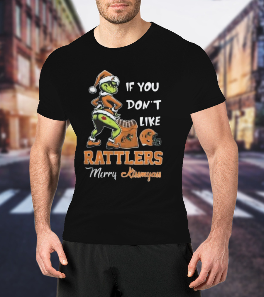 Grinch Santa If You Don't Like Rattlers Merry Kissmyass T-Shirt