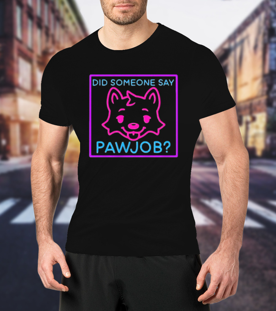 Did Someone Say Pawjob Neon Dog Face T-Shirt