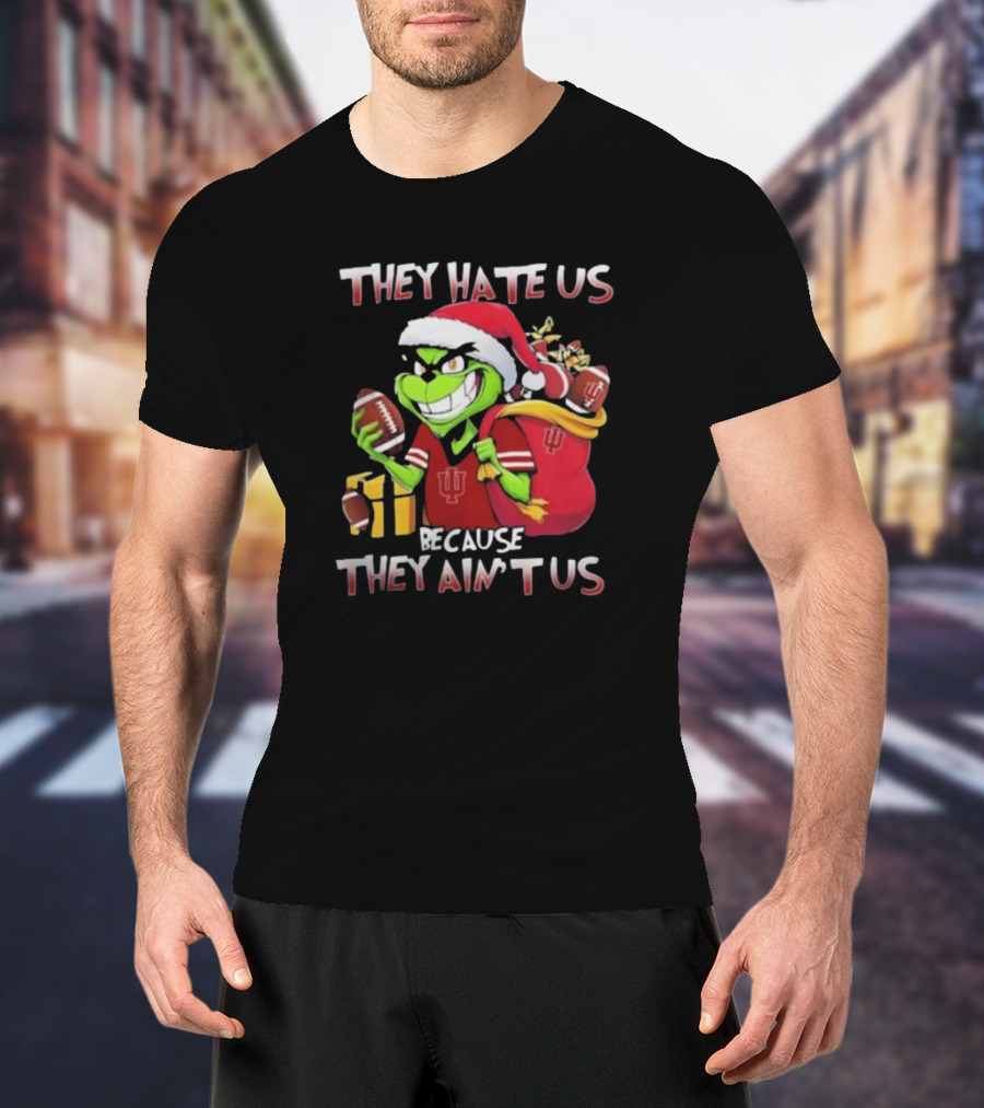 They Hate Us Because They Ain't Us Grinch Indiana Hoosiers Christmas T-Shirt