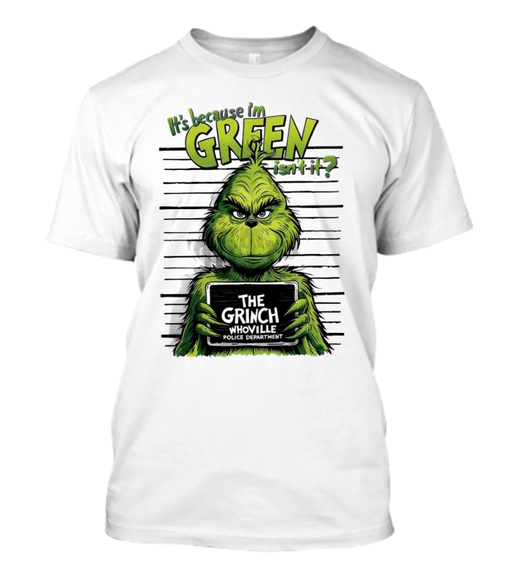 The Grinch It's Because I'm Green Isn't It Whoville Police Department Merry Christmas T-Shirt