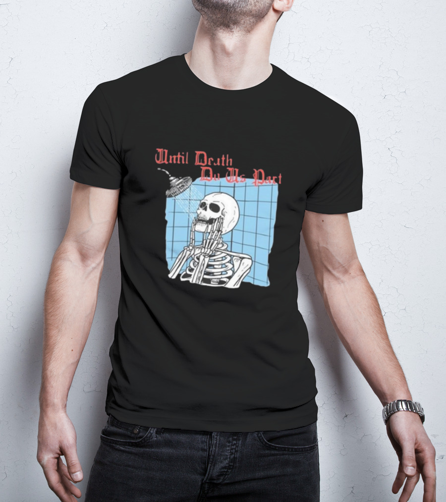Until Death Do Us Part Skeleton Shower Art By Hillary White T-Shirt