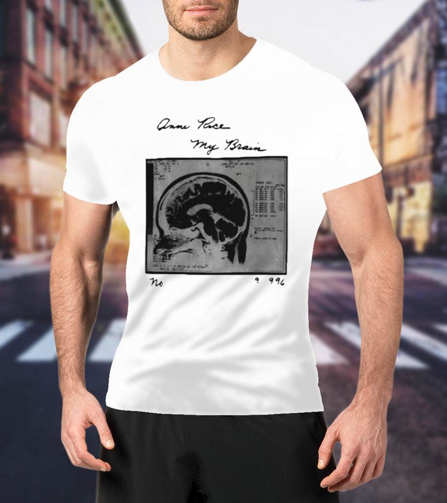 Anne Rice My Brain No 9996 T-Shirt