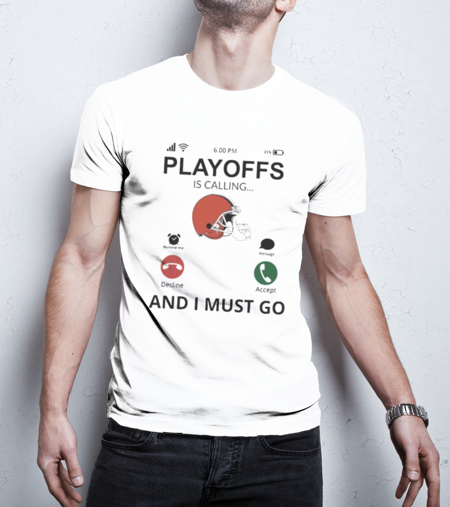 Cleveland Browns Football Helmet Playoffs Is Calling And I Must Go T-Shirt