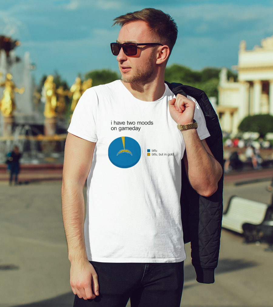 Los Angeles Chargers Two Moods On Gameday Btfu But In Gold T-Shirt