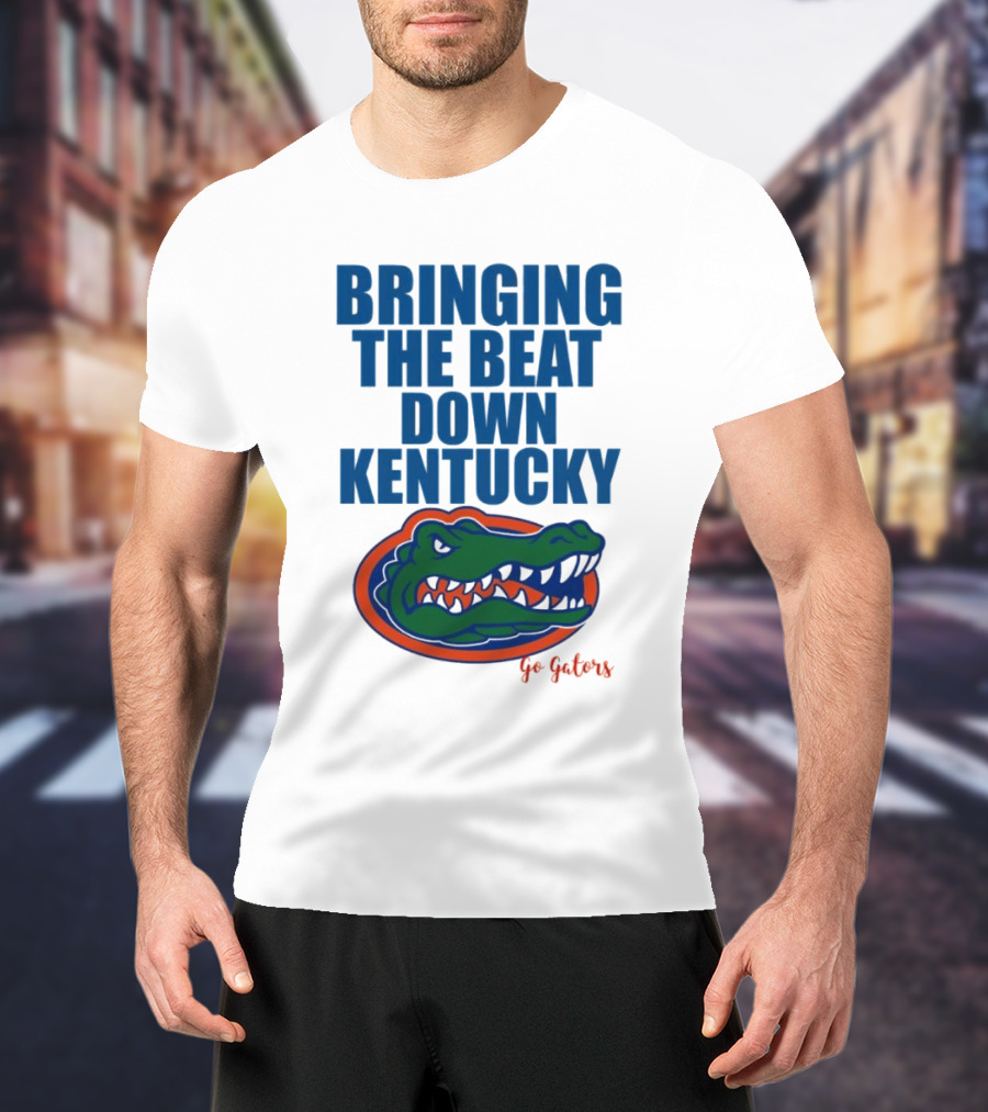 Bringing The Beat Down Kentucky Florida Gators Go Gators T-Shirt