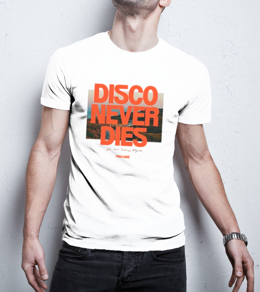Disco Never Dies We Will Dance Again Poolside T-Shirt