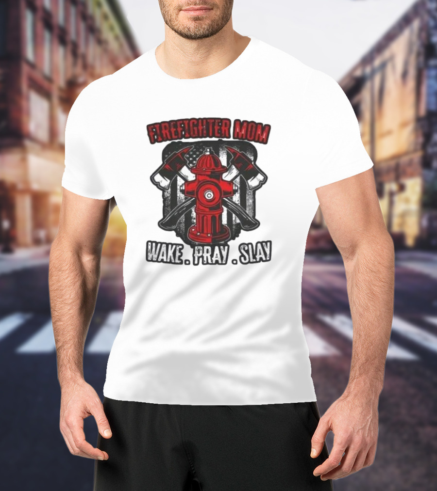 Firefighter Mom Wake Pray Slay Hydrant Axes Banner T-Shirt