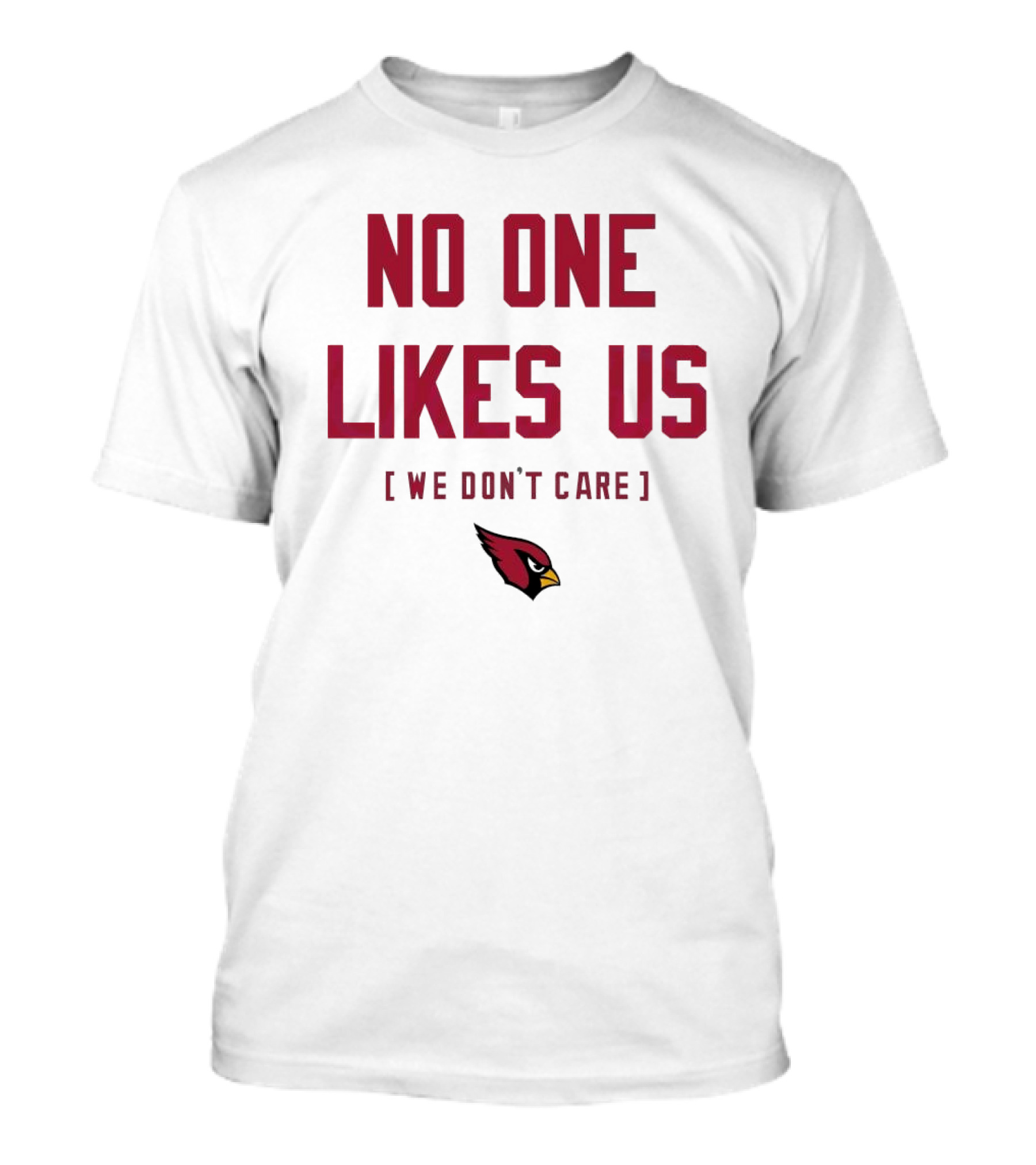 Arizona Cardinals No One Likes Us We Don’t Care Fan T-Shirt