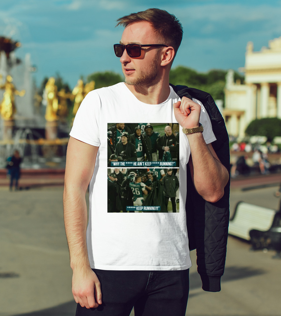 Saquon Barkley Why He Ain’t Keep Running Keep Running Philadelphia Eagles T-Shirt