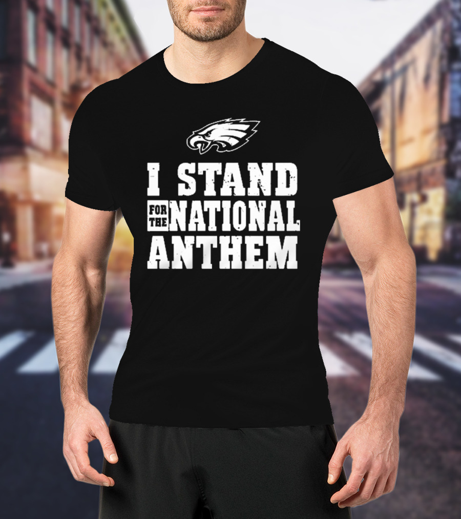 I Stand For The National Anthem Philadelphia Eagles NFL Vintage T-Shirt