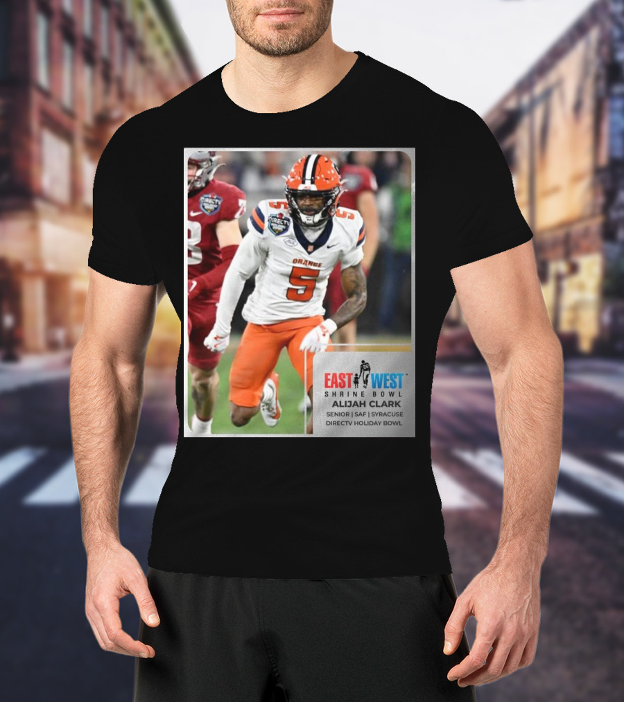 Alijah Clark Syracuse Orange East West Shrine Bowl Senior SAF DirecTV Holiday Bowl T-Shirt