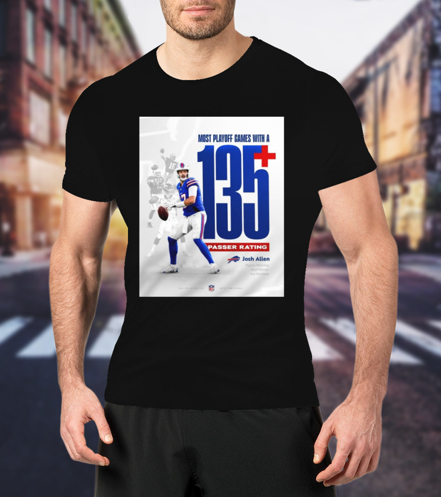Buffalo Bills Josh Allen Most Playoff Games With A 135+ Passer Rating NFL Record Peyton Manning Kurt Warner Joe Montana T-Shirt