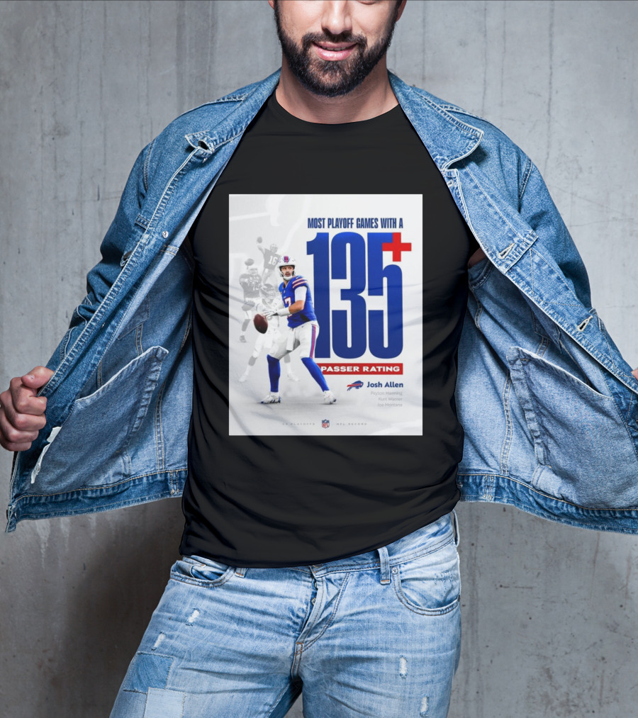 Buffalo Bills Josh Allen Most Playoff Games With A 135+ Passer Rating NFL Record Peyton Manning Kurt Warner Joe Montana T-Shirt