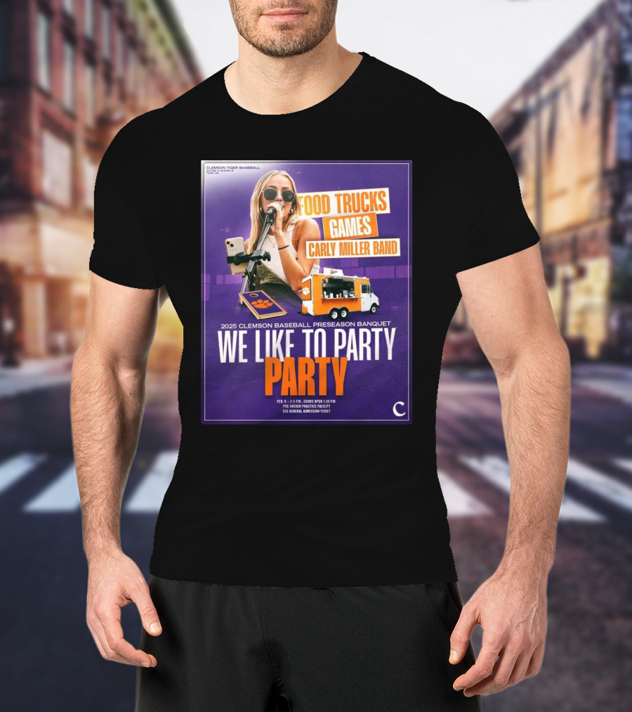 Clemson Tigers Baseball 2025 Preseason Banquet Food Trucks Games Carly Miller Band We Like To Party T-Shirt