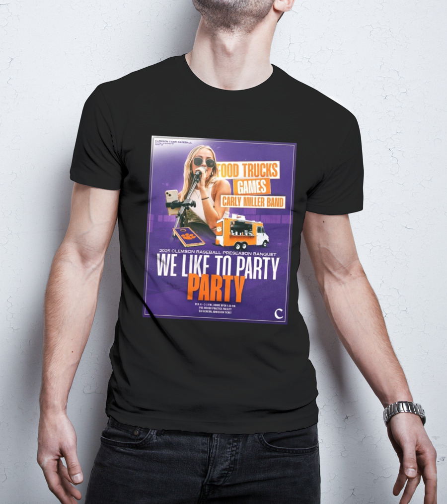 Clemson Tigers Baseball 2025 Preseason Banquet Food Trucks Games Carly Miller Band We Like To Party T-Shirt