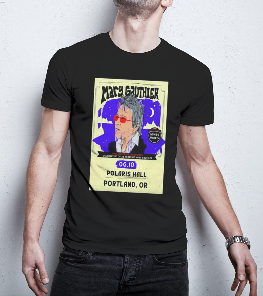 Mary Gauthier Celebrating 25 Years Drag Queens In Limousines Jaimee Harris Polaris Hall Portland OR June 10 2025 T-Shirt