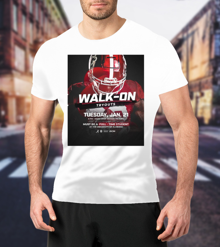 Alabama Crimson Tide Walk-On Tryouts Tuesday Jan 21 Full-Time Students Only University Of Alabama T-Shirt
