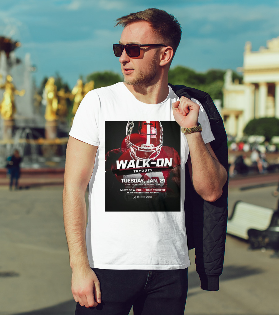 Alabama Crimson Tide Walk-On Tryouts Tuesday Jan 21 Full-Time Students Only University Of Alabama T-Shirt