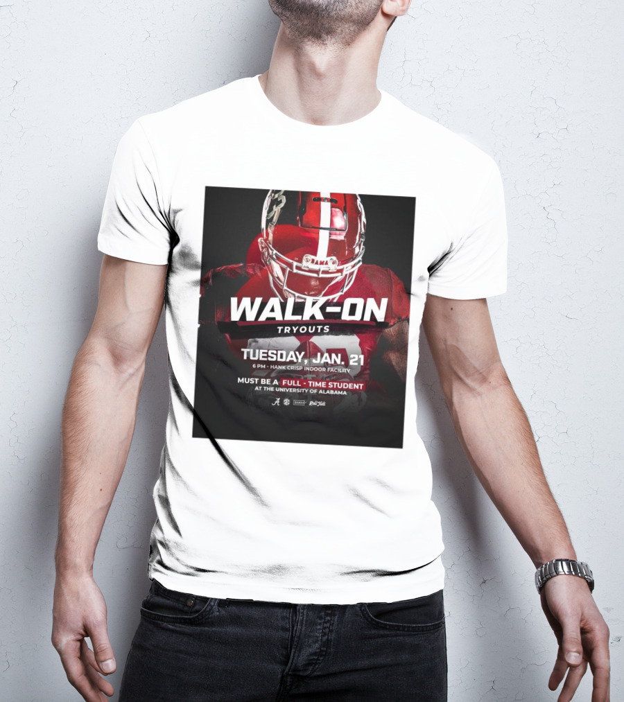 Alabama Crimson Tide Walk-On Tryouts Tuesday Jan 21 Full-Time Students Only University Of Alabama T-Shirt