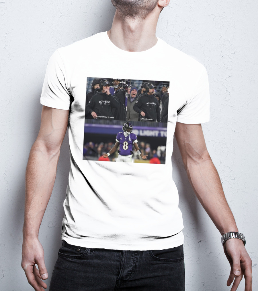 Baltimore Ravens Even Harbaugh Lamar Throw It Away Unbelievable T-Shirt