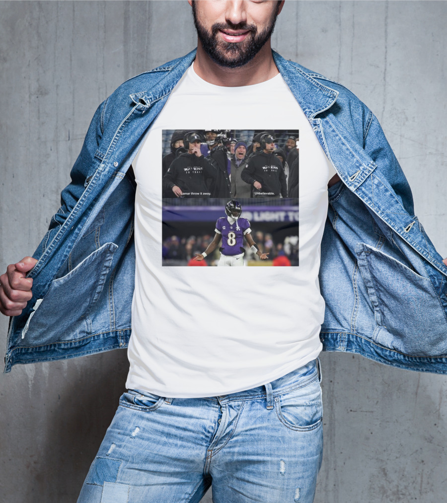 Baltimore Ravens Even Harbaugh Lamar Throw It Away Unbelievable T-Shirt