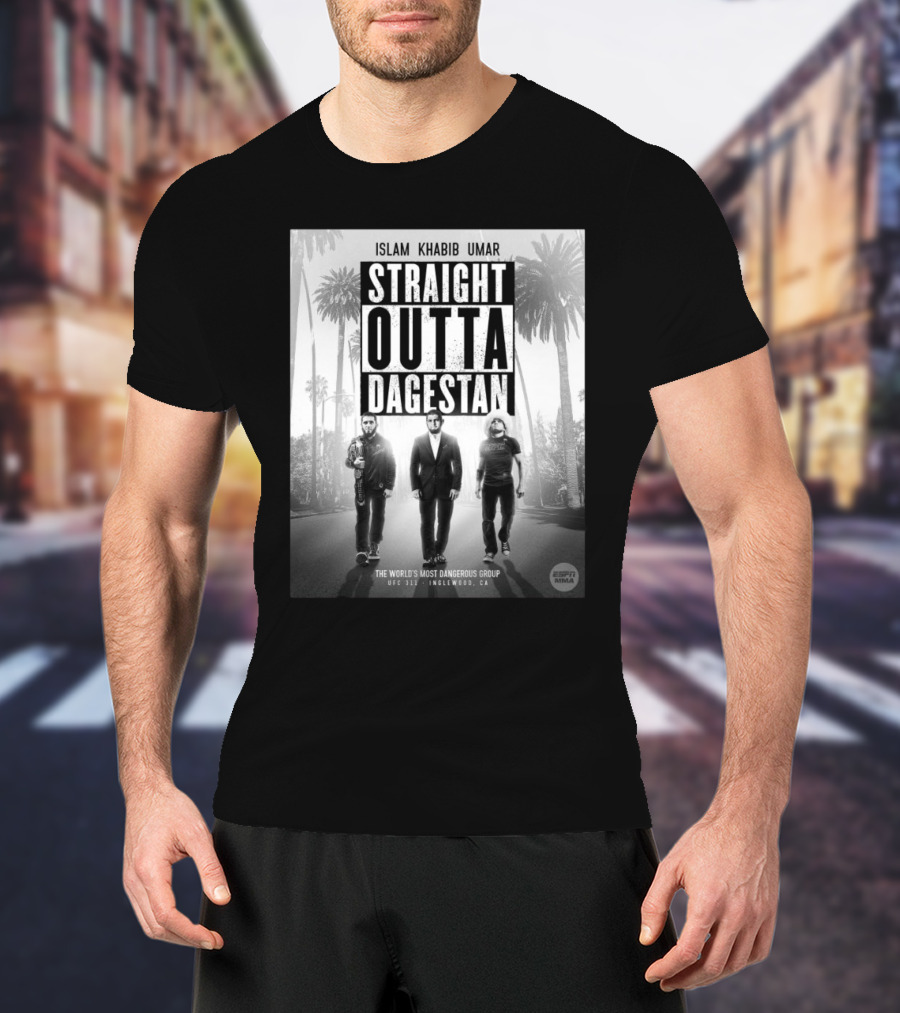 Islam Khabib Umar Straight Outta Dagestan The World’s Most Dangerous Group UFC 311 Inglewood, CA Respect MMA T-Shirt