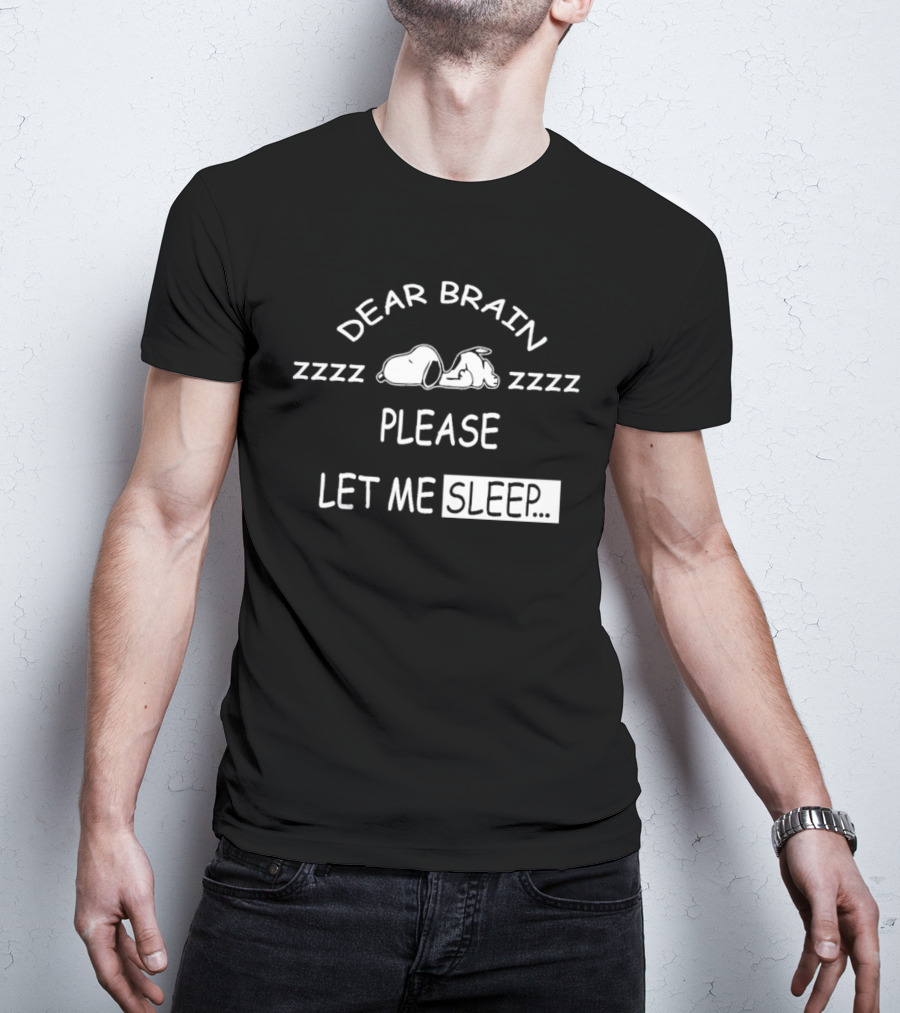 Snoopy Dear Brain Zzzz Please Let Me Sleep T-Shirt