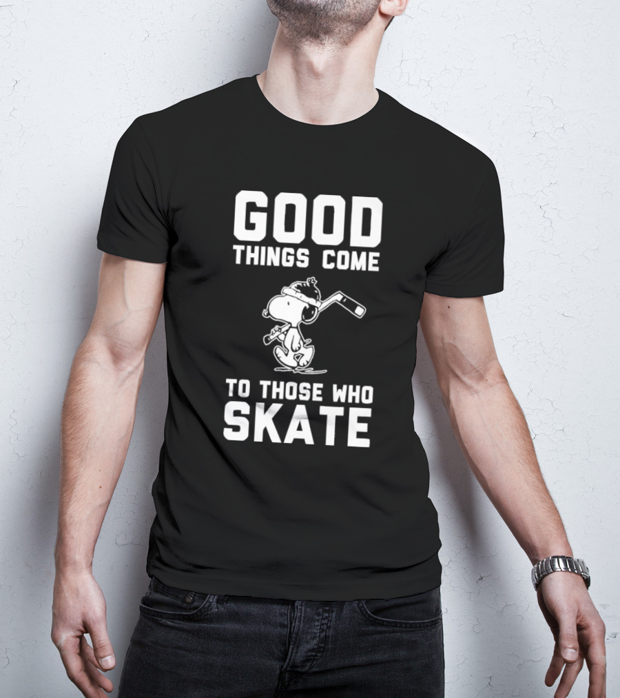 Good Things Come To Those Who Skate Snoopy Hockey T-Shirt