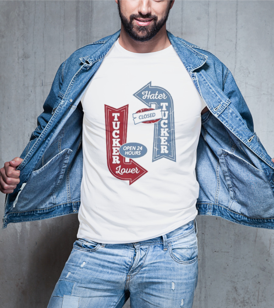 Tucker Lover Open 24 Hours Tucker Hater Closed T-Shirt