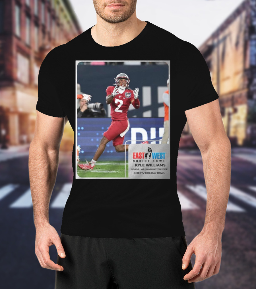 Kyle Williams East West Shrine Bowl Washington State Cougars Senior WR Directv Holiday Bowl T-Shirt